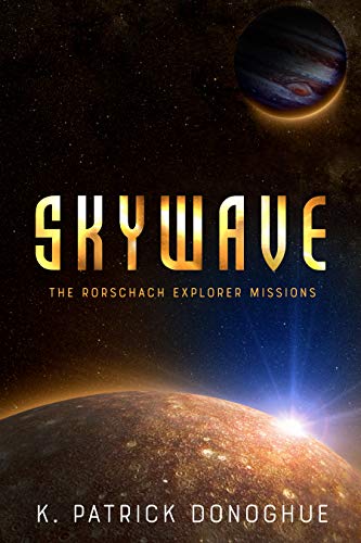 Skywave (The Rorschach Explorer Missions Book 1) by [Donoghue, K. Patrick]